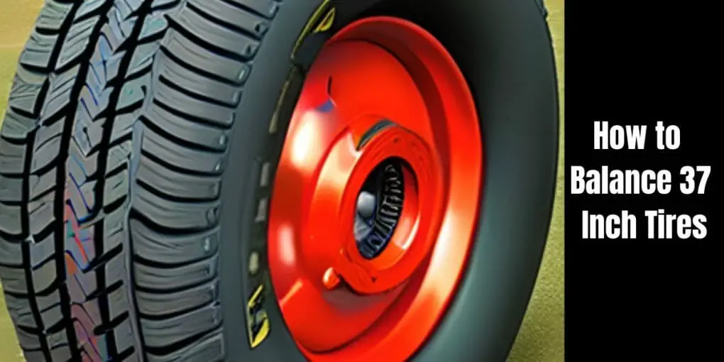 How to Balance 37 Inch Tires
