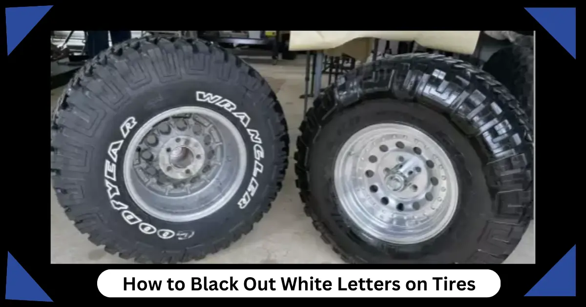 How To Black Out White Letters On Tires
