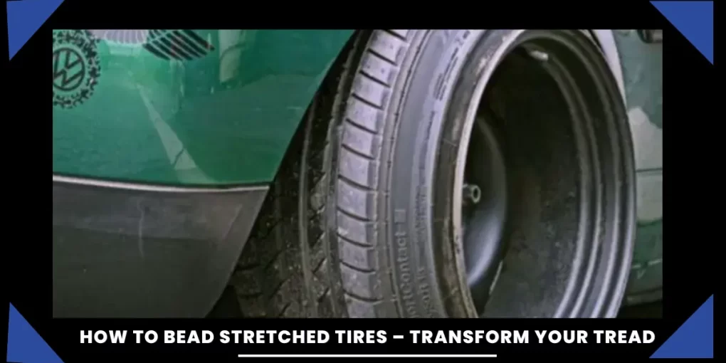 How to Bead Stretched Tires