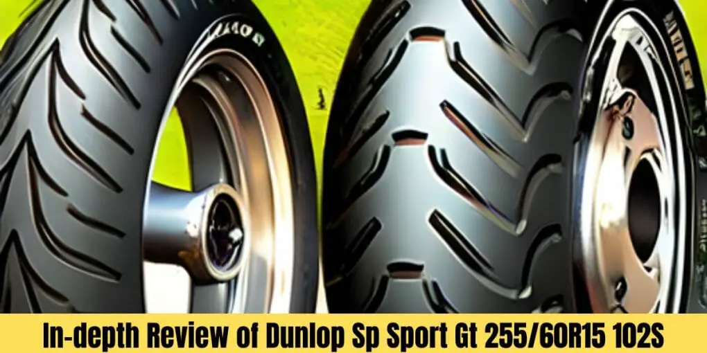 In-depth Review of Dunlop Sp Sport Gt 25560R15 102S Tire